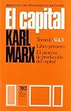 El capital. Libro primero. Tomo I Vol. 3: Crítica de la economía política (Biblioteca del...